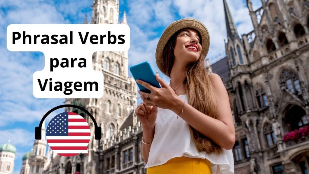 Os Principais Phrasal Verbs Em Ingl S Para Usar Em Viagens Aprenda A