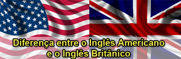 Diferença entre inglês americano e britânico