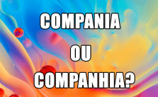 Companhia ou compania: qual é o correto? 