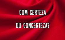 Com certeza ou concerteza? Qual o correto em cada caso? Significado e Uso 