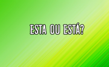 Esta ou Está? Qual o correto em cada caso? Significado e Uso 