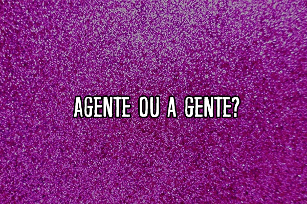 Agente ou a gente