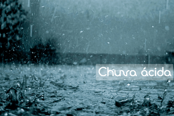 Química: Chuva Ácida – O que é? Como ocorre? Formação, Consequências e Exercícios