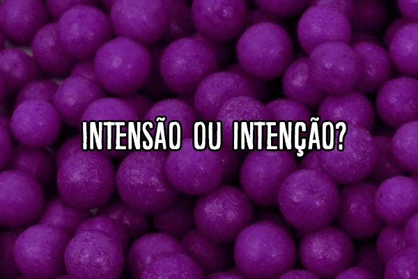 Intensão ou intenção