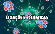 Ligações químicas – Como ocorrem, Tipos, Características e Exercícios resolvidos 