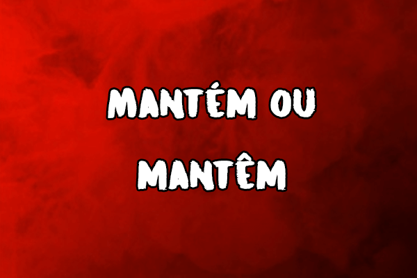 Mantém ou mantêm