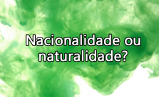 Nacionalidade ou naturalidade – Significado e Exemplos 