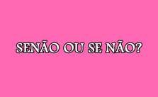 Senão ou se não – Significado e Exemplos 