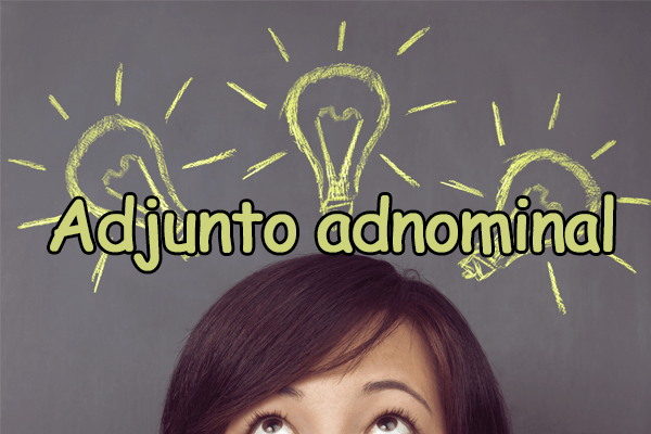 Gramática: Adjunto adnominal – O que é? Para que serve? Tipos e Exercícios