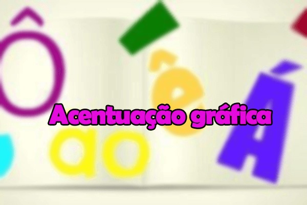 Gramática: Acentuação gráfica – Acento tônico x acento gráfico, Tipos e Exercícios