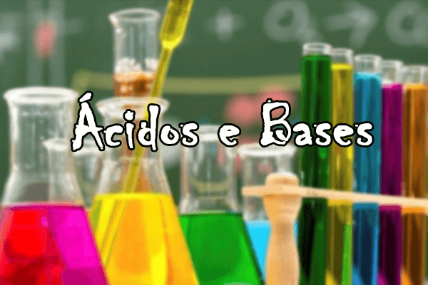 Química: Ácidos e bases – O que são? Características, Exemplos e Exercícios