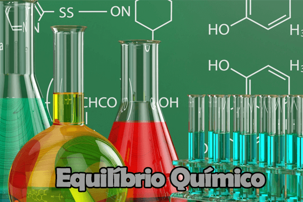 Química: Equilíbrio Químico – O que é? Características, Composição e Exercícios