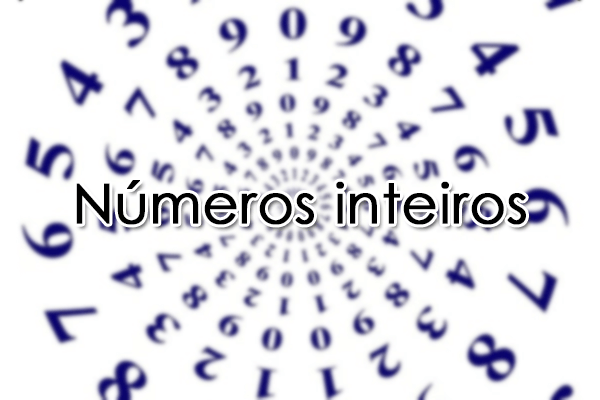 Matemática: Números inteiros – Definição, Propriedades, Notações e Exercícios Resolvidos