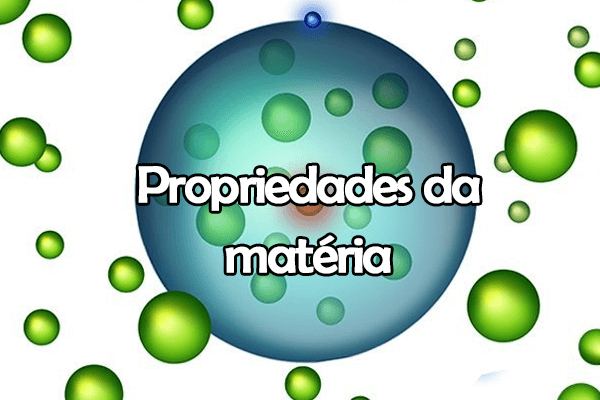 Química: Propriedades da Matéria – Propriedades Gerais e Específicas e Exemplos