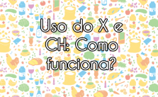 Uso do X e CH: veja aqui como funciona o uso de cada uma! 