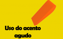 Acento agudo – O que é? Quando é empregado? Regras e Exercícios 