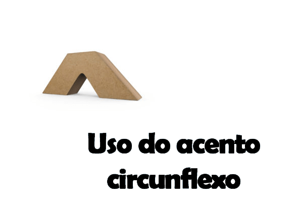 Gramática: Acento circunflexo – O que é? Quando é empregado? Regras e Exercícios