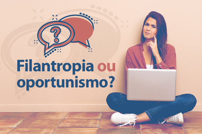 filantropia ou oportunismo