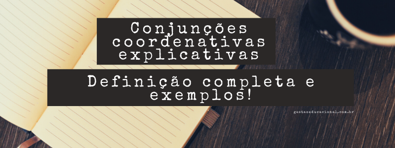 Conjunções coordenativas explicativas