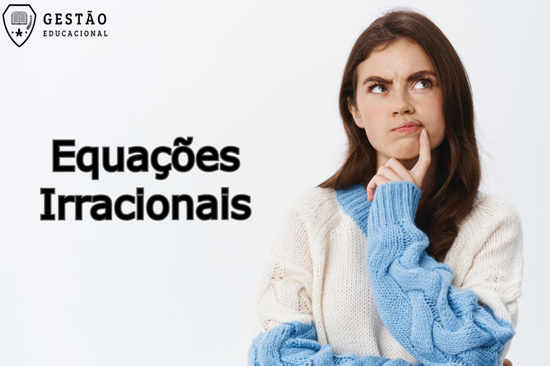 Matemática: Equações Irracionais – O que são, exemplos e como resolver!