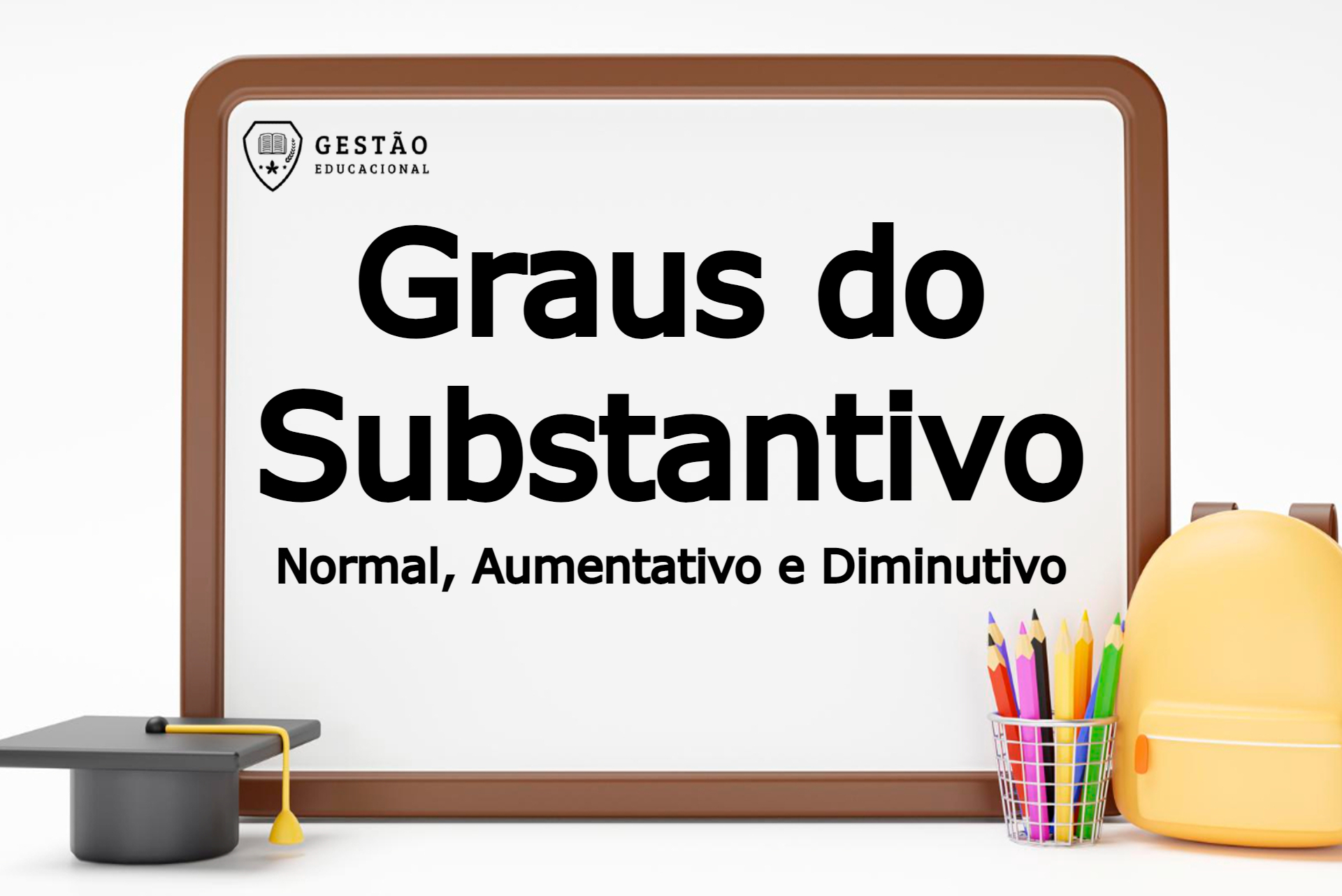 Português: Graus do Substantivo – Normal, Aumentativo e Diminutivo