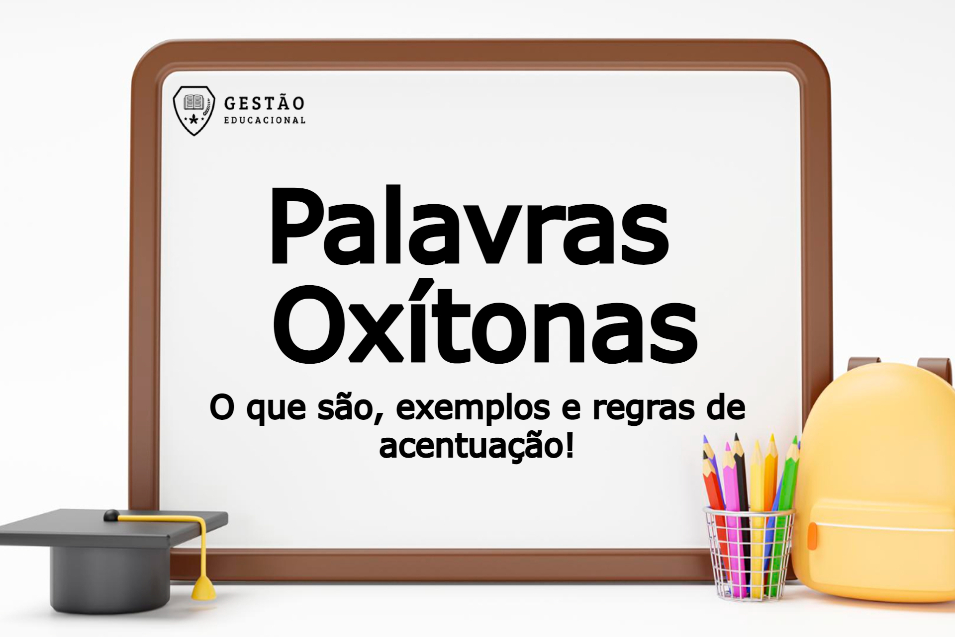 Testes: Palavras Oxítonas – O que são? Exemplos, regras de acentuação e mais! 