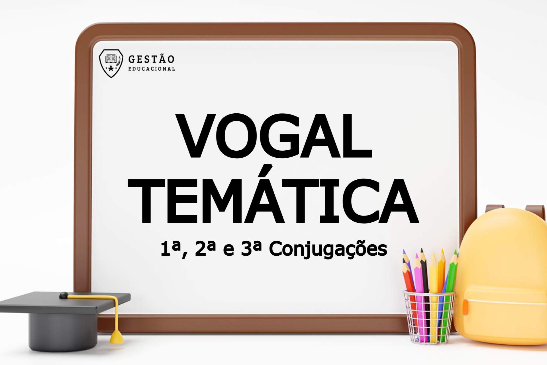 Vogal Temática – Primeira, Segunda e Terceira Conjugação dos verbos 