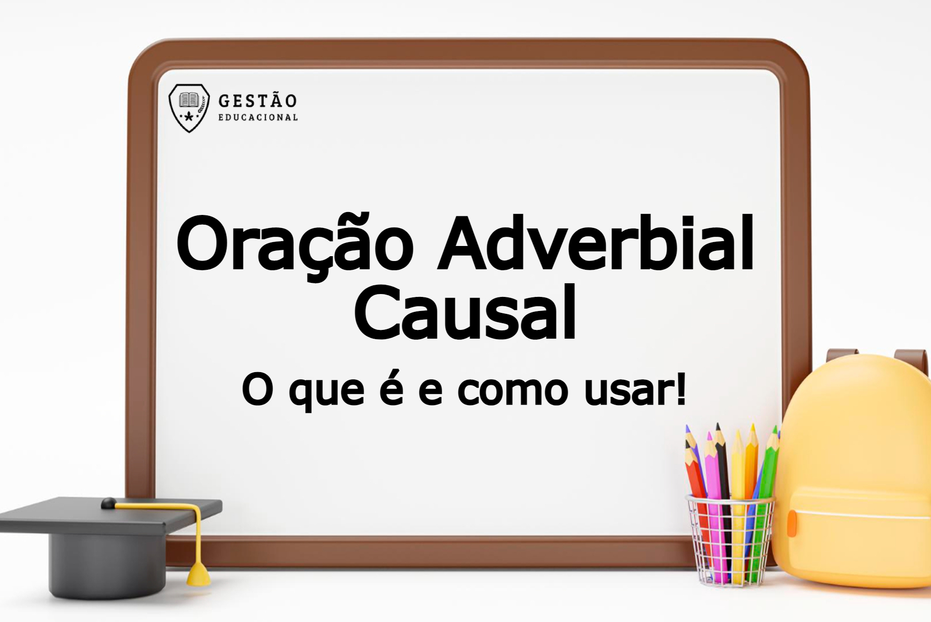 Oração Adverbial Causal - Entenda o que é e como usá-la na prática