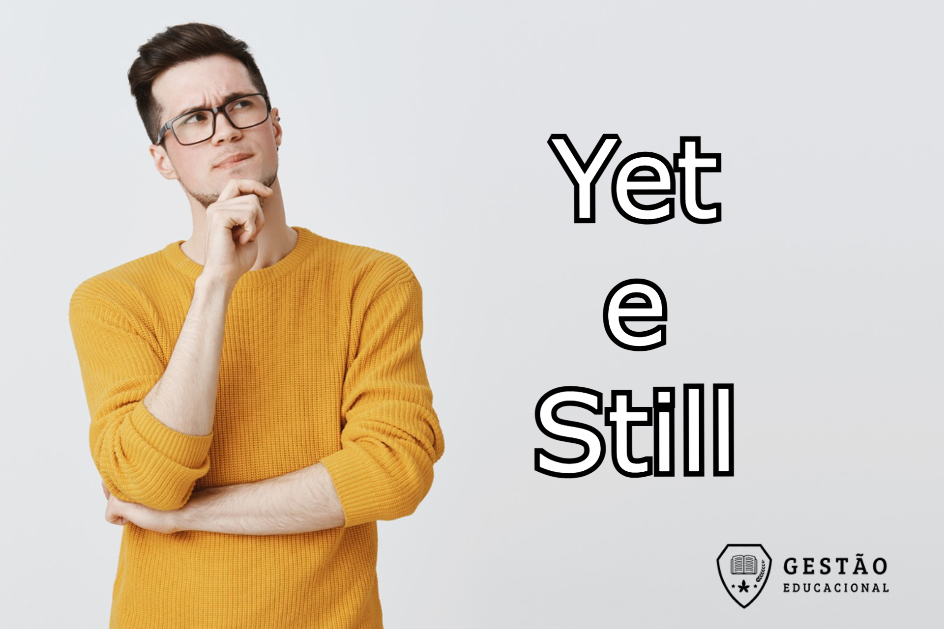 Inglês: Yet e Still: quando usar um, quando usar o outro? Explicamos a diferença!