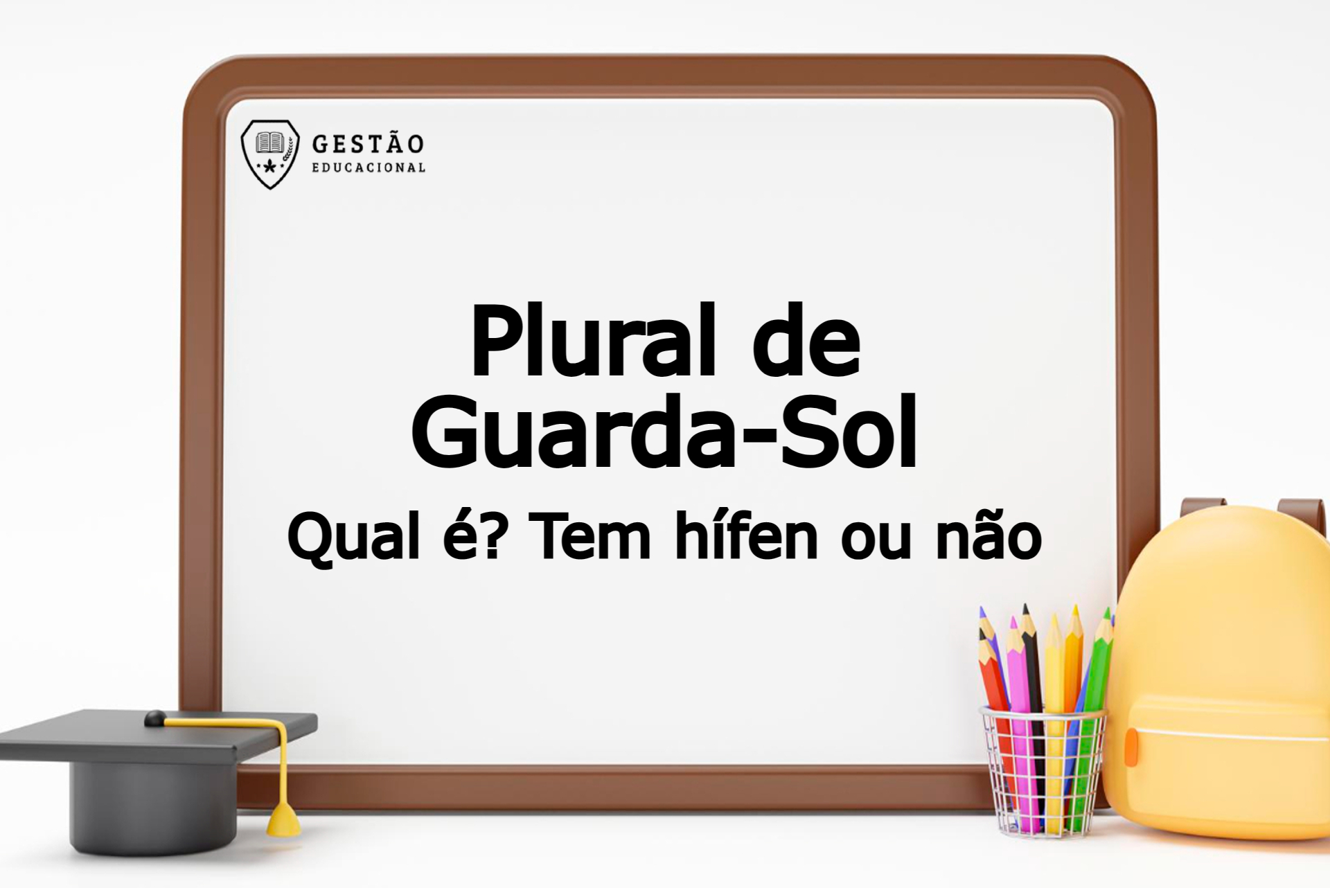 Qual o plural de Guarda-Sol? Tem hífen ou não? 