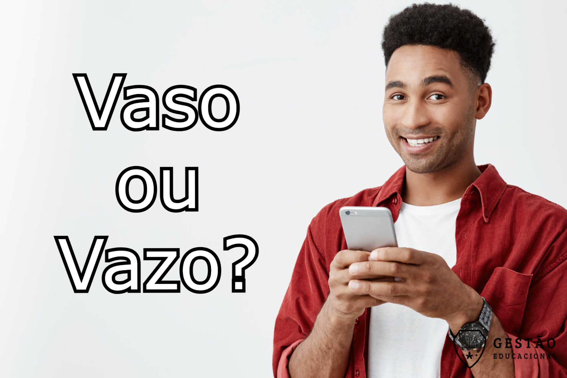 Vaso ou Vazo? Entenda qual é a forma correta! 