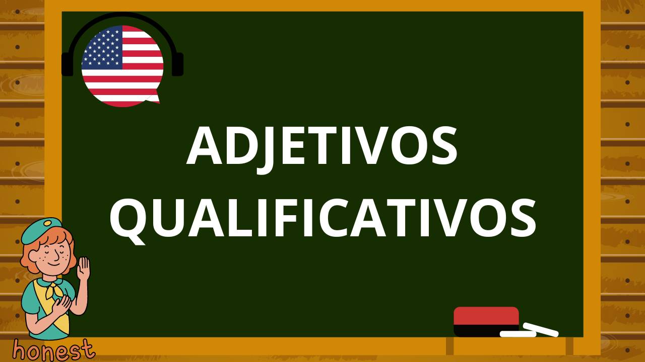 Inglês: Aprendendo a usar os Adjetivos Qualificativos no Inglês