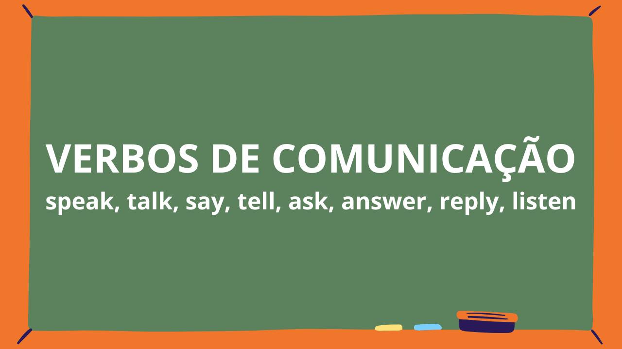 Inglês: Verbos de Comunicação em Inglês: speak, talk, say, tell, ask, answer, reply, listen